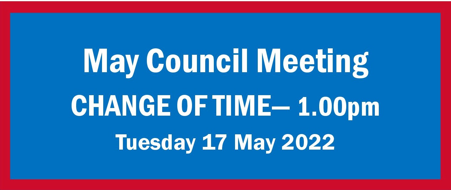 REMINDER! Change of Time - May Council Meeting